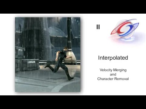 Interpolated Velocity Merging and Character Removal II