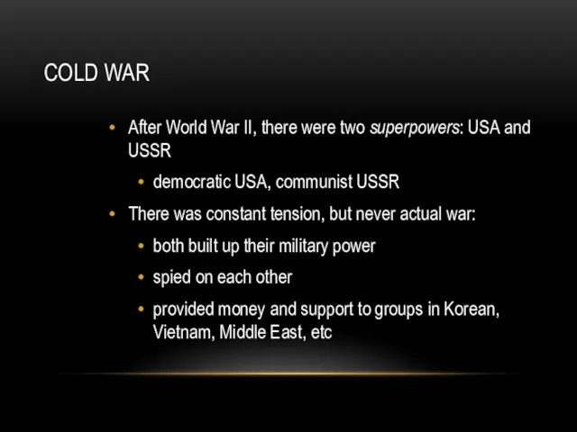 COLD WAR After World War II, there were two superpowers: USA