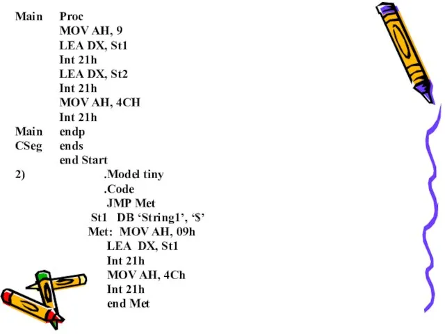 Main Proc MOV AH, 9 LEA DX, St1 Int 21h LEA