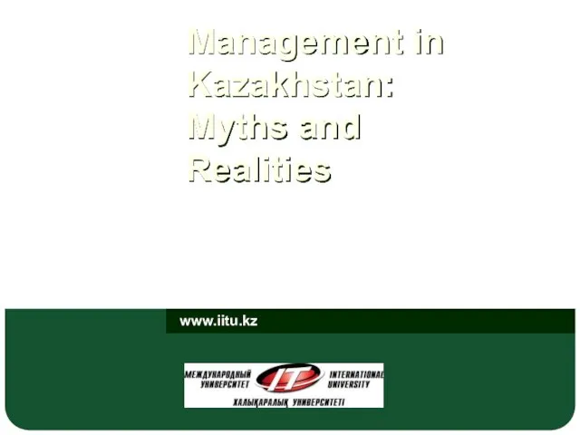 Management in Kazakhstan: Myths and Realities www.iitu.kz LOGO
