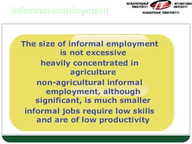 Informal employment The size of informal employment is not excessive heavily