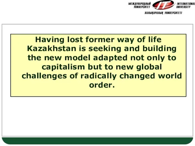 On a crossroad Having lost former way of life Kazakhstan is