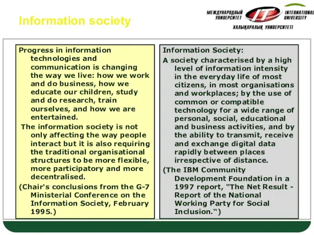 Information society Progress in information technologies and communication is changing the