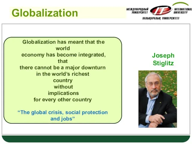 Globalization Globalization has meant that the world economy has become integrated,