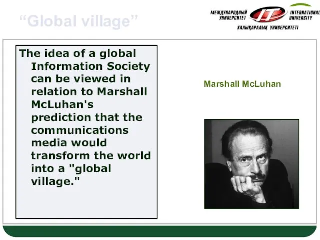 “Global village” The idea of a global Information Society can be