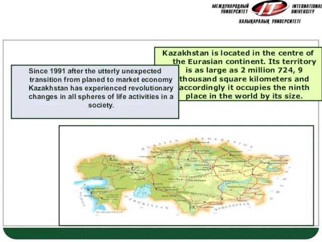 Revolutionary changes Kazakhstan is located in the centre of the Eurasian