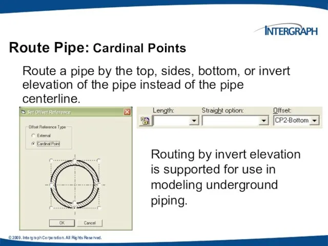 © 2009. Intergraph Corporation. All Rights Reserved. Route Pipe: Cardinal Points