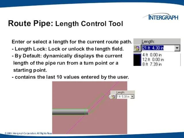 © 2009. Intergraph Corporation. All Rights Reserved. Route Pipe: Length Control