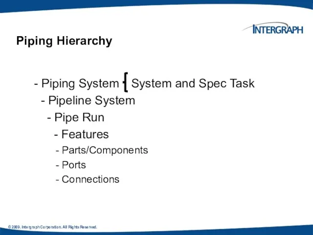 © 2009. Intergraph Corporation. All Rights Reserved. - Piping System System
