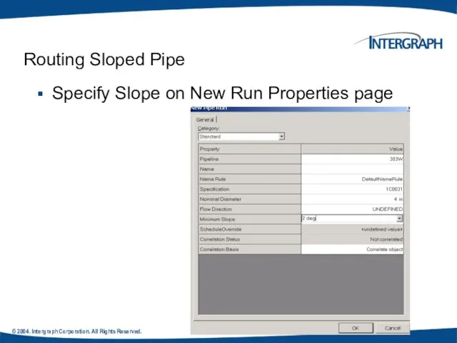 © 2004. Intergraph Corporation. All Rights Reserved. Routing Sloped Pipe Specify