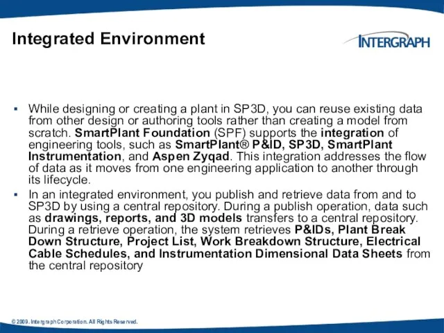 © 2009. Intergraph Corporation. All Rights Reserved. Integrated Environment While designing