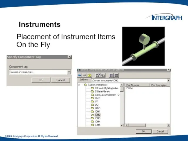 © 2009. Intergraph Corporation. All Rights Reserved. Instruments Placement of Instrument Items On the Fly