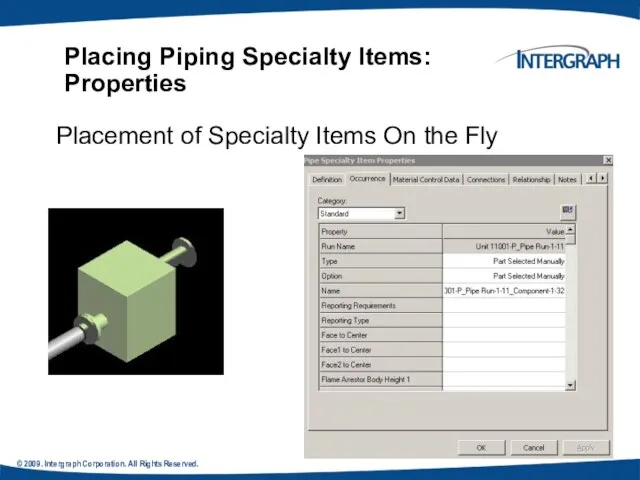 © 2009. Intergraph Corporation. All Rights Reserved. Placing Piping Specialty Items: