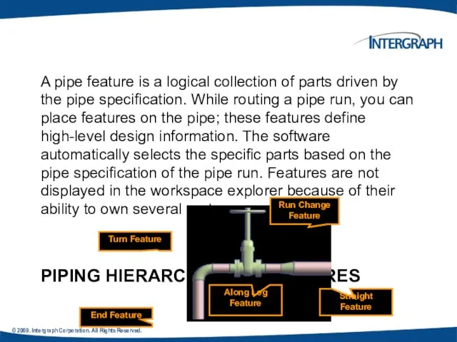 PIPING HIERARCHY: PIPE FEATURES A pipe feature is a logical collection