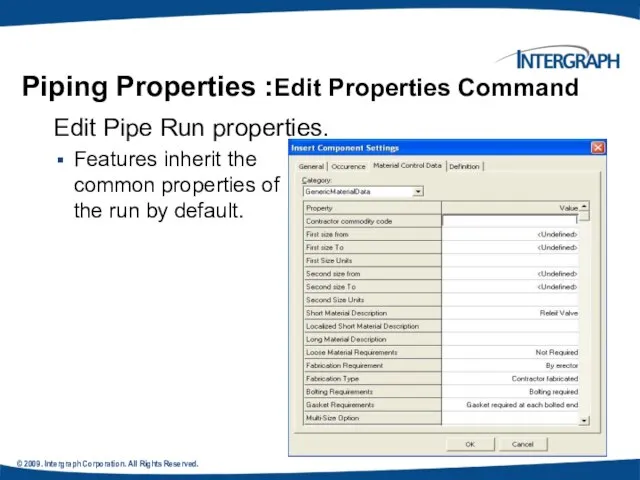 © 2009. Intergraph Corporation. All Rights Reserved. . Piping Properties :Edit