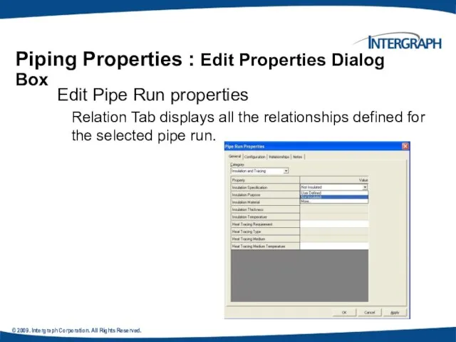 © 2009. Intergraph Corporation. All Rights Reserved. Piping Properties : Edit