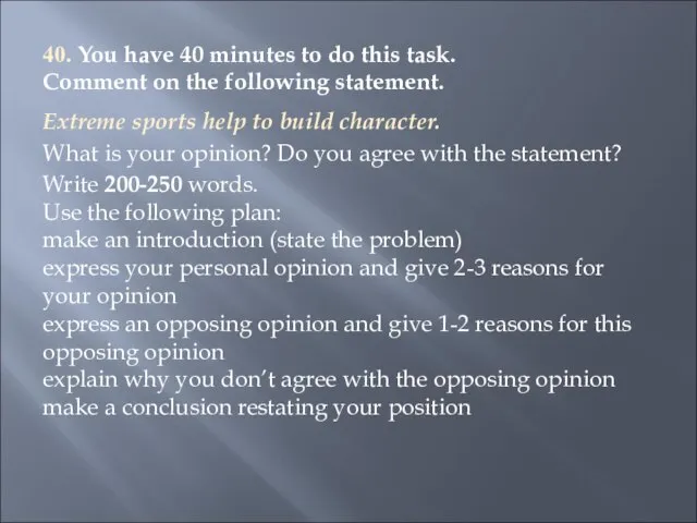 40. You have 40 minutes to do this task. Comment on