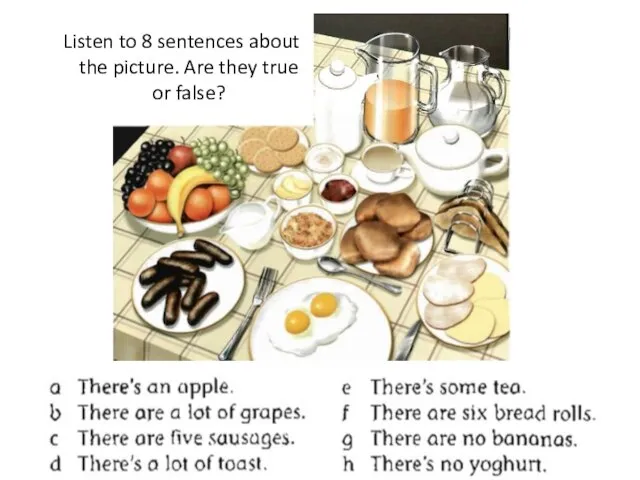 Listen to 8 sentences about the picture. Are they true or false?