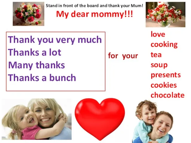 My dear mommy!!! for your love cooking tea soup presents cookies