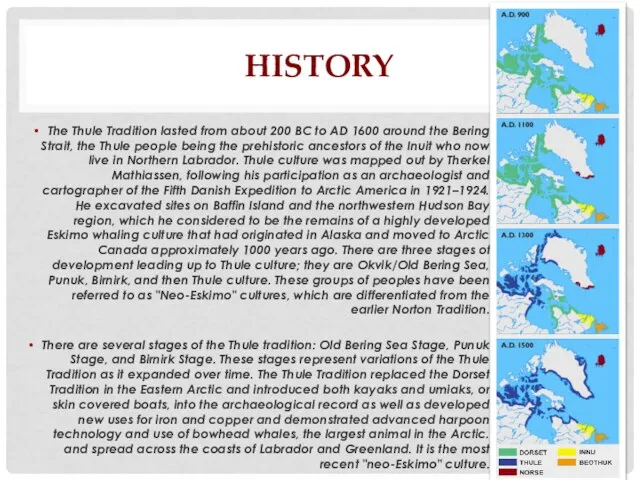 HISTORY The Thule Tradition lasted from about 200 BC to AD