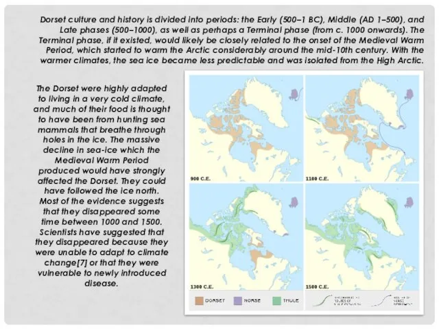 Dorset culture and history is divided into periods: the Early (500–1