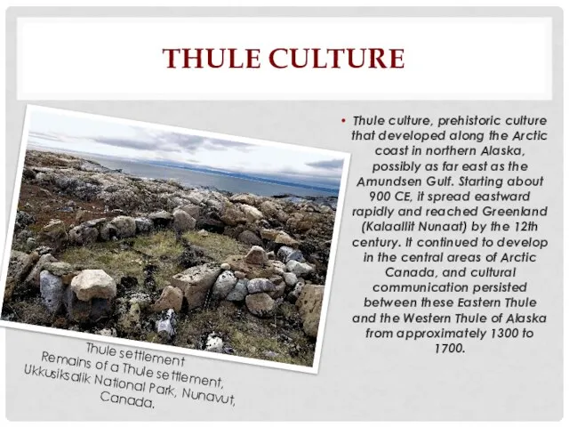 THULE CULTURE Thule culture, prehistoric culture that developed along the Arctic