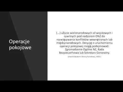 Operacje pokojowe (...) użycie wielonarodowych sił wojskowych i cywilnych pod nadzorem