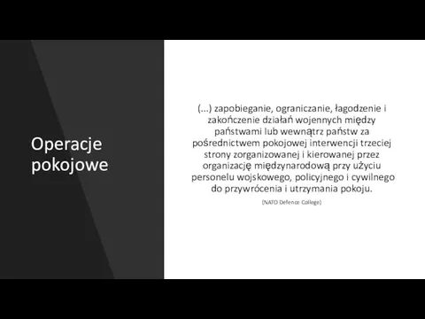 Operacje pokojowe (...) zapobieganie, ograniczanie, łagodzenie i zakończenie działań wojennych między