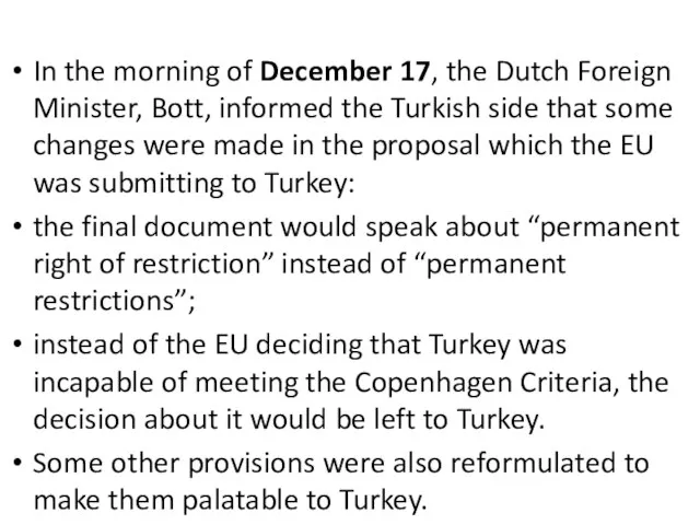 In the morning of December 17, the Dutch Foreign Minister, Bott,