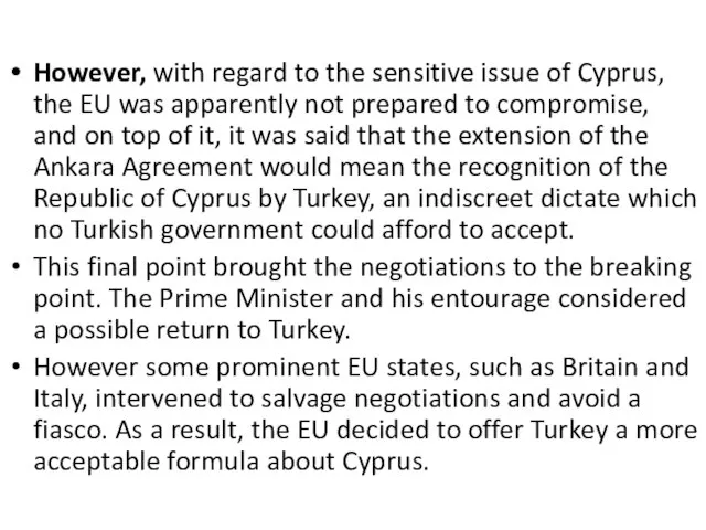 However, with regard to the sensitive issue of Cyprus, the EU