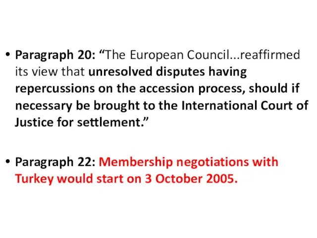 Paragraph 20: “The European Council...reaffirmed its view that unresolved disputes having