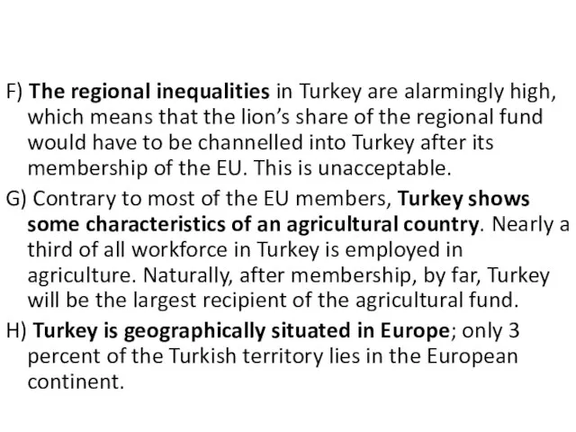 F) The regional inequalities in Turkey are alarmingly high, which means