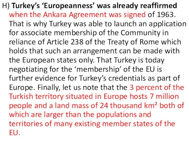 H) Turkey’s ‘Europeanness’ was already reaffirmed when the Ankara Agreement was