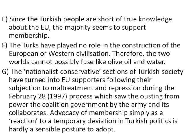 E) Since the Turkish people are short of true knowledge about