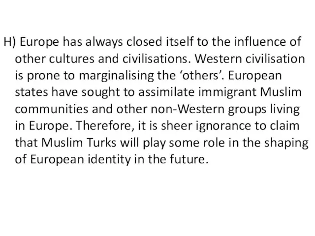H) Europe has always closed itself to the influence of other