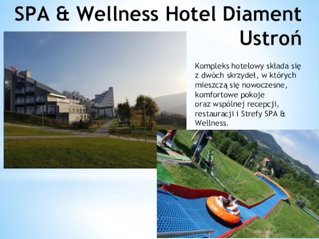 SPA & Wellness Hotel Diament Ustroń Kompleks hotelowy składa się z