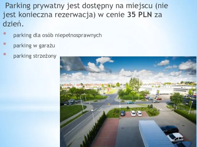 Parking prywatny jest dostępny na miejscu (nie jest konieczna rezerwacja) w