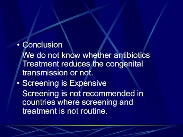 Conclusion We do not know whether antibiotics Treatment reduces the congenital