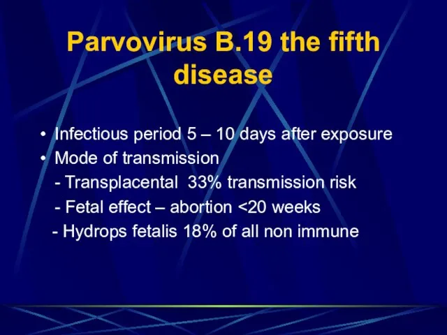 Parvovirus B.19 the fifth disease Infectious period 5 – 10 days