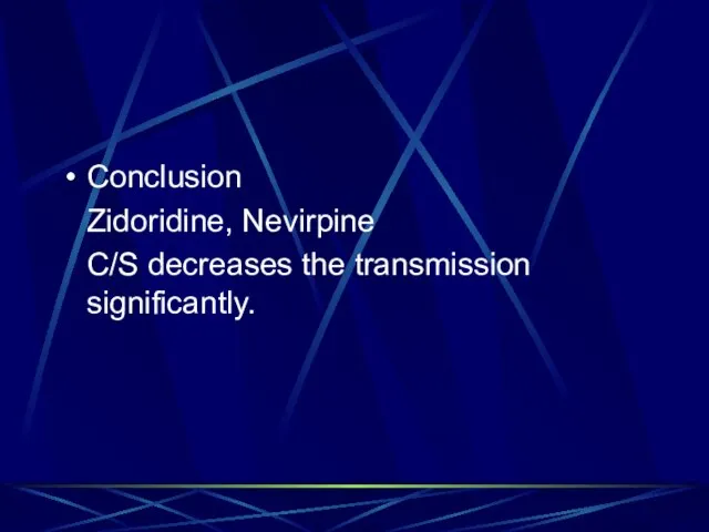 Conclusion Zidoridine, Nevirpine C/S decreases the transmission significantly.