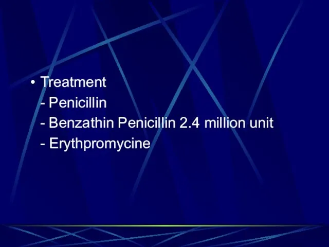 Treatment - Penicillin - Benzathin Penicillin 2.4 million unit - Erythpromycine