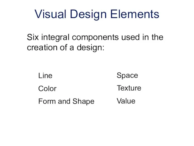 Six integral components used in the creation of a design: Line