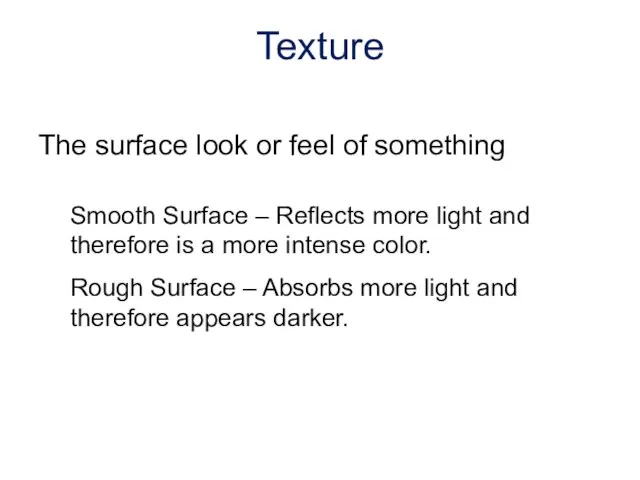 The surface look or feel of something Smooth Surface – Reflects