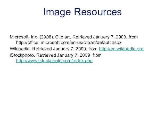 Microsoft, Inc. (2008). Clip art. Retrieved January 7, 2009, from http://office.