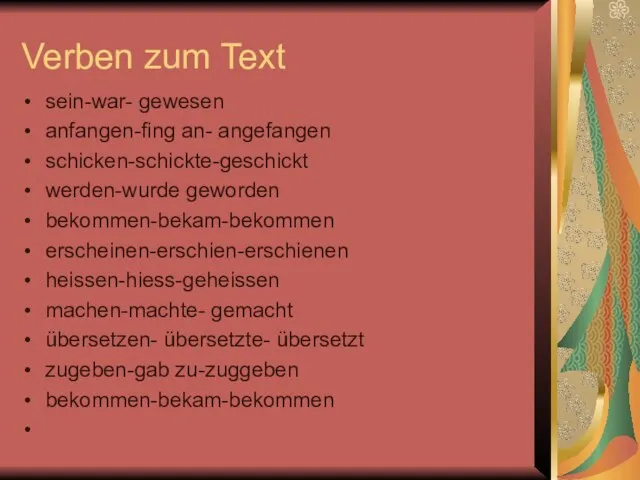 Verben zum Text sein-war- gewesen anfangen-fing an- angefangen schicken-schickte-geschickt werden-wurde geworden