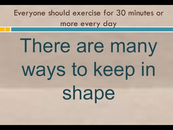 Everyone should exercise for 30 minutes or more every day There