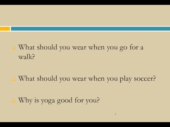 What should you wear when you go for a walk? What