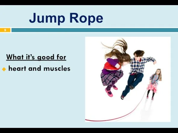 Jump Rope What it’s good for heart and muscles