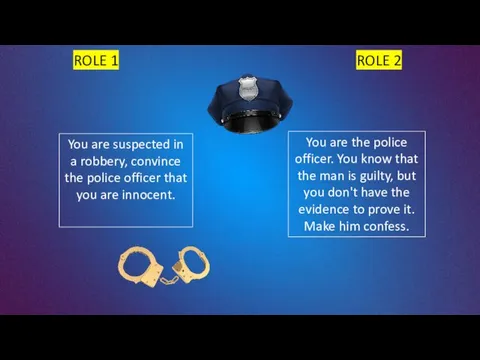 You are suspected in a robbery, convince the police officer that