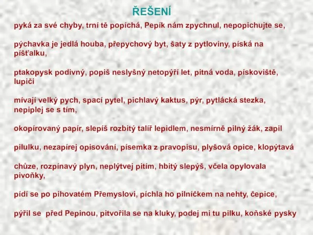 pyká za své chyby, trní tě popíchá, Pepík nám zpychnul, nepopichujte